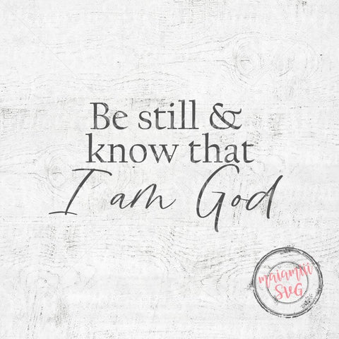 Be Still And Know That I am God Svg, Religious Sign Svg, Faith Spiritual Svg, Jesus Christ Svg, Christian Svg SVG MaiamiiiSVG 