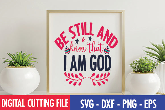 Be still and know that I am God SVG SVG thesvgfactory 