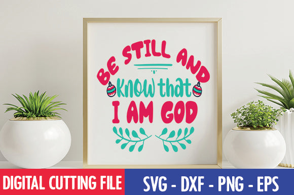 Be still and know that I am God SVG SVG thesvgfactory 