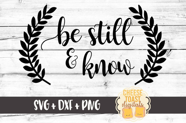 Be Still and Know - with Laurels SVG Cheese Toast Digitals 