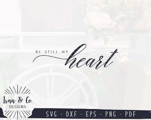Be Still My Heart SVG Files | Valentine's Day SVG | Farmhouse SVG | Valentine SVG | Commercial Use | Cricut | Silhouette | Digital Cut Files (1093056187) SVG Ivan & Co. Designs 