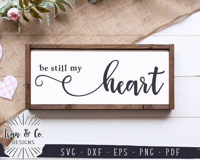 Be Still My Heart SVG Files | Valentine's Day Svg | Farmhouse Svg | Valentine Svg | Marriage Svg | Commercial Use | Digital Cut Files (1157243391) SVG Ivan & Co. Designs 