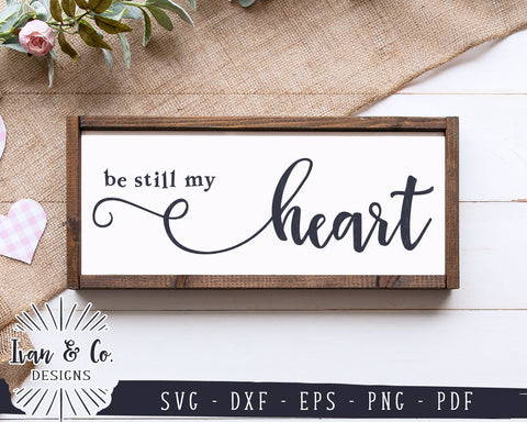Be Still My Heart SVG Files | Valentine's Day Svg | Farmhouse Svg | Valentine Svg | Marriage Svg | Commercial Use | Digital Cut Files (1157243391) SVG Ivan & Co. Designs 