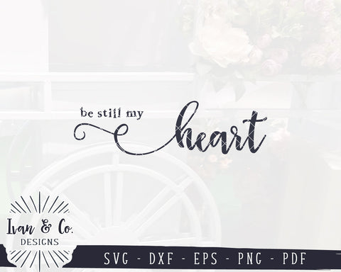 Be Still My Heart SVG Files | Valentine's Day Svg | Farmhouse Svg | Valentine Svg | Marriage Svg | Commercial Use | Digital Cut Files (1157243391) SVG Ivan & Co. Designs 