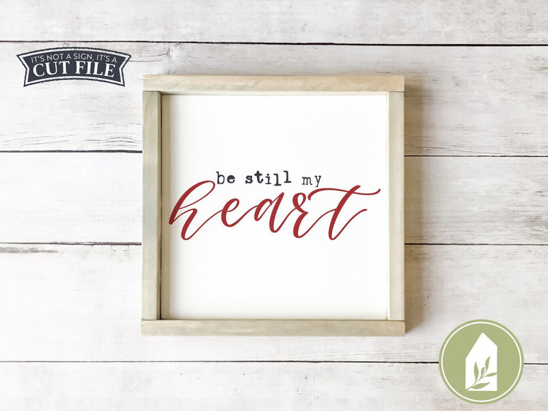 Be Still My Heart SVG | Valentine's Day SVG | Farmhouse SVG Files - So ...