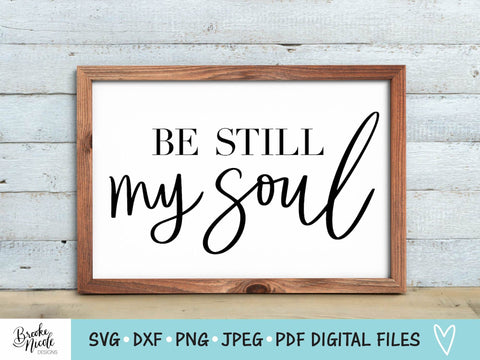 Be Still My Soul SVG Cut File | Christian t-shirt SVG | png | jpeg | dxf | Cricut SVG | Silhouette | Instant Download | farmhouse sign svg SVG Brooke Nicole Designs 