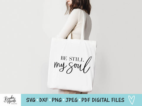 Be Still My Soul SVG Cut File | Christian t-shirt SVG | png | jpeg | dxf | Cricut SVG | Silhouette | Instant Download | farmhouse sign svg SVG Brooke Nicole Designs 