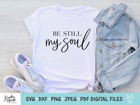 Be Still My Soul SVG Cut File | Christian t-shirt SVG | png | jpeg | dxf | Cricut SVG | Silhouette | Instant Download | farmhouse sign svg SVG Brooke Nicole Designs 