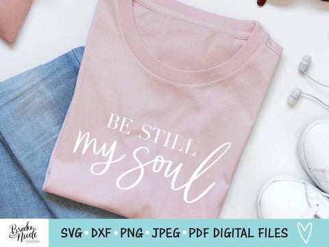 Be Still My Soul SVG Cut File | Christian t-shirt SVG | png | jpeg | dxf | Cricut SVG | Silhouette | Instant Download | farmhouse sign svg SVG Brooke Nicole Designs 