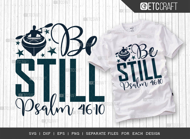 Be Still Psalm 46:10 SVG Cut File, Kayak Svg, Kayak Life Svg, Canoe Svg, Kayak Saying Svg, Lake Quotes, ETC T00299 SVG ETC Craft 