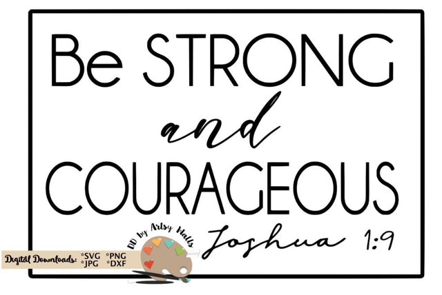 Be strong and courageous - Joshua 1:9 Christian svg - Faith quote SVG The Artsy Spot 