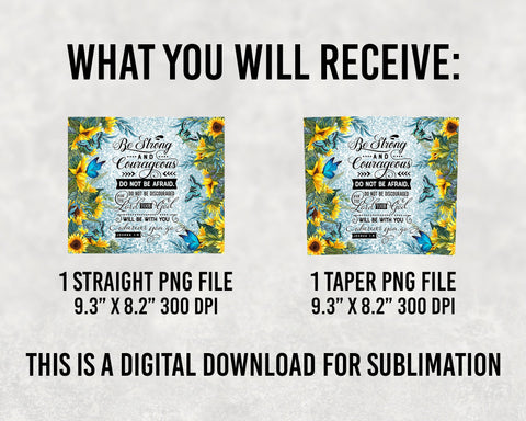 Be Strong And Courageous Sunflower Butterfly PNG Sublimation Design, Christian Bible Verse 20oz Skinny Tumbler Digital Pattern BOO-design 