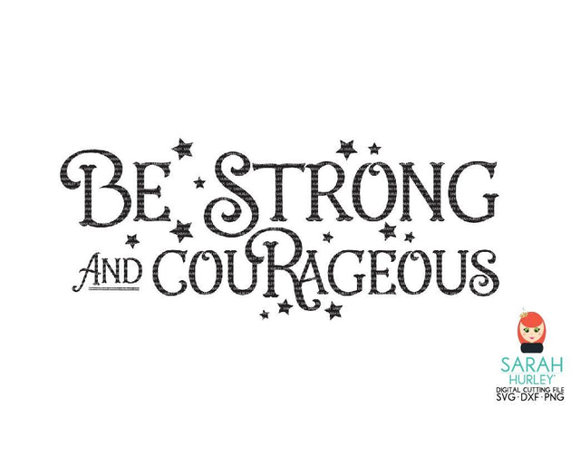 Be Strong And Courageous SVG Sarah Hurley 