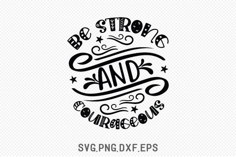 Be Strong And Courageous SVG SVG Creativeart88 