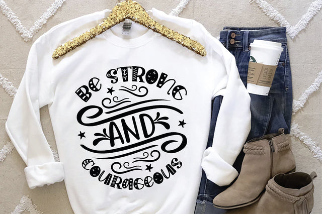 Be Strong And Courageous SVG SVG Creativeart88 