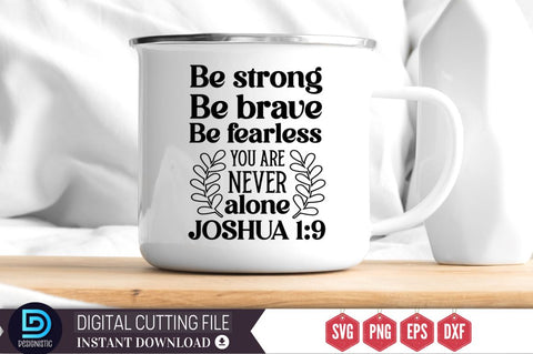 Be strong be brave be fearless you are never alone joshua 1:9 SVG SVG DESIGNISTIC 