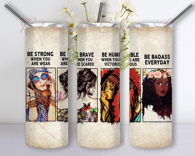 Be Strong Be Brave Be Humbler Be Badass Hippie Girls Hippie 20oz Skinny Tumbler Sublimation Designs, Straight/Tapered Tumbler Design, PNG Digital Download Sublimation PixelChick 
