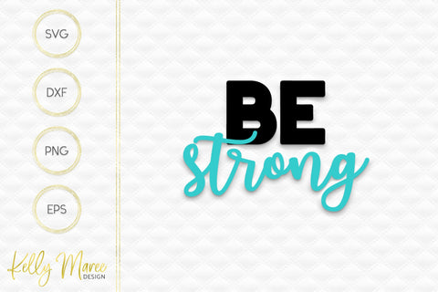 Be Strong SVG Cut File Kelly Maree Design 