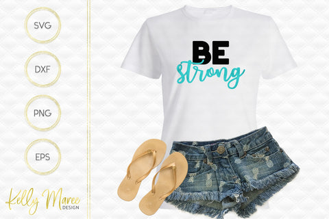 Be Strong SVG Cut File Kelly Maree Design 