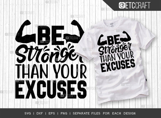 Be Stronger Than Your Excuses SVG Cut File | Be Stronger Svg | Gym Inspiration Svg | Good Vibes Svg | Motivational Speech Svg | Inspirational Quotes | ETC T00016 SVG ETC Craft 