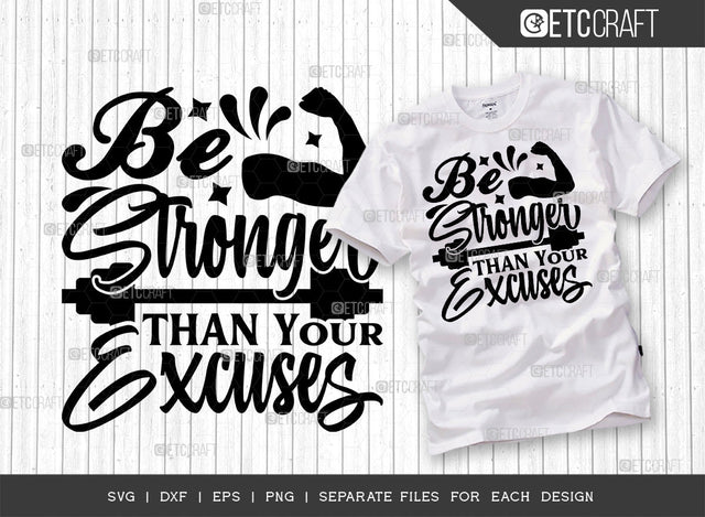 Be Stronger Than Your Excuses SVG Cut File | Be Stronger Svg | Gym Inspiration Svg | Good Vibes Svg | Motivational Speech Svg | Inspirational Quotes | ETC T00016 SVG ETC Craft 