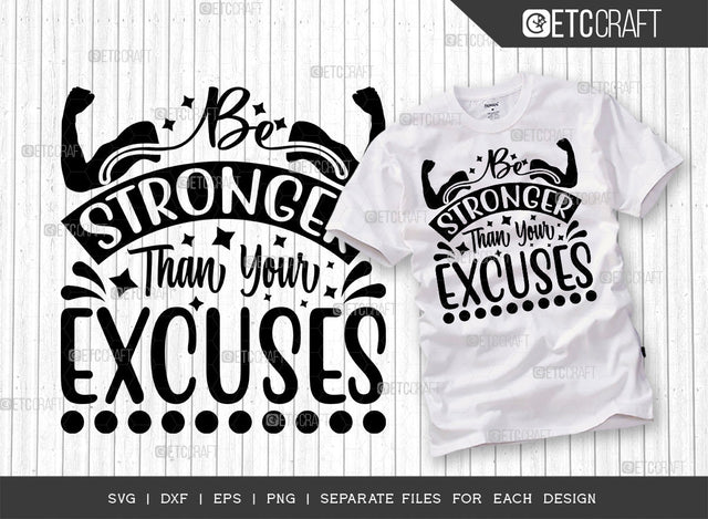 Be Stronger Than Your Excuses SVG Cut File | Be Stronger Svg | Gym Inspiration Svg | Good Vibes Svg | Motivational Speech Svg | Inspirational Quotes | ETC T00016 SVG ETC Craft 