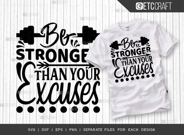 Be Stronger Than Your Excuses SVG Cut File | Be Stronger Svg | Gym Inspiration Svg | Good Vibes Svg | Motivational Speech Svg | Inspirational Quotes | ETC T00016 SVG ETC Craft 