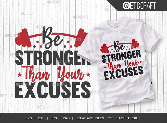 Be Stronger Than Your Excuses SVG Cut File, Be Stronger Svg, Gym Svg, Workout Svg, Fitness Svg, Positive Thinking Svg, Motivational Speech, Gym Quotes, SVG ETC Craft 