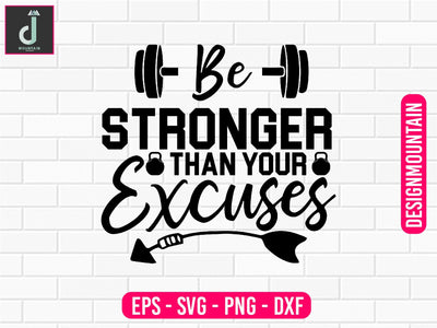 Be stronger than your excuses Svg design SVG Alihossainbd 