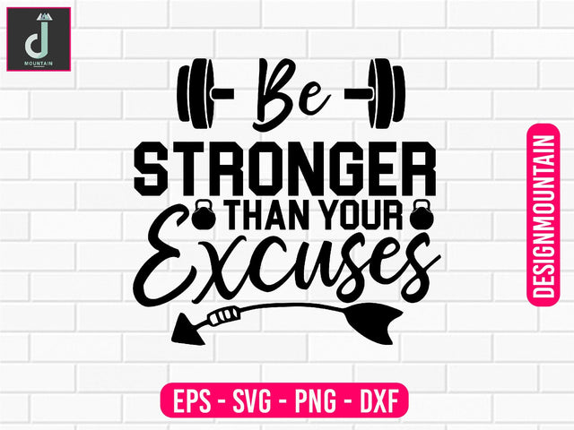 Be stronger than your excuses Svg design SVG Alihossainbd 
