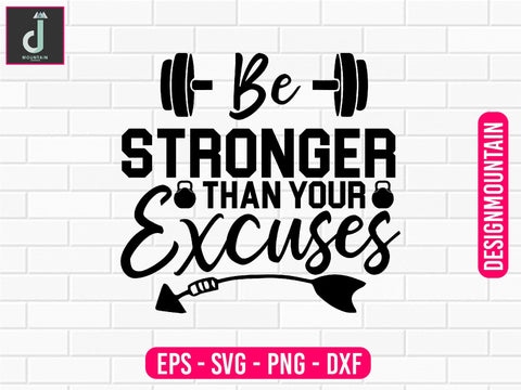 Be stronger than your excuses Svg design SVG Alihossainbd 