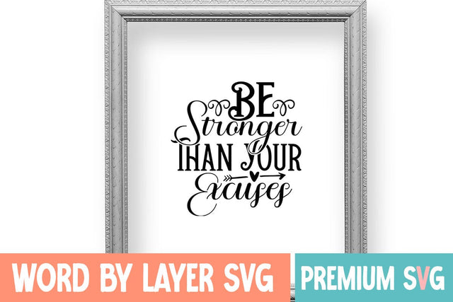 Be Stronger Than Your Excuses SVG Design SVG Blessedprint 