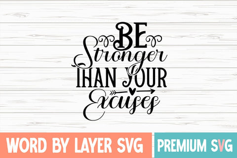 Be Stronger Than Your Excuses SVG Design SVG Blessedprint 