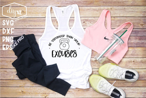 Be Stronger Than Your Excuses SVG DIYxe Designs 