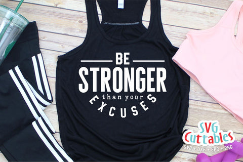 Be Stronger Than Your Excuses svg | Fitness svg | Workout svg | Exercise svg | Motivational svg | Gym svg dxf eps png | Workout Shirt svg SVG Svg Cuttables 