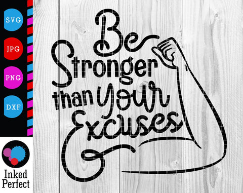 Be Stronger Than Your Excuses SVG Inked Perfect 