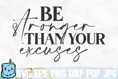 Be Stronger Than Your Excuses SVG MintyMarshmallows 