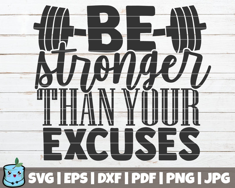 Be Stronger Than Your Excuses SVG MintyMarshmallows 
