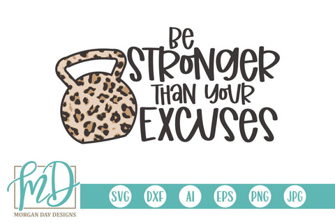 Be Stronger Than Your Excuses SVG Morgan Day Designs 