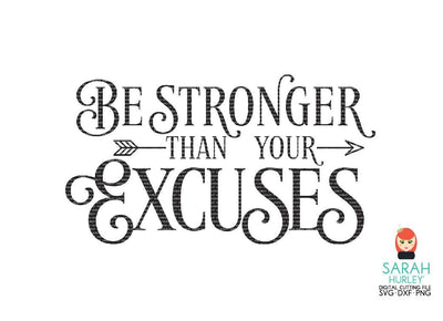 Be Stronger Than Your Excuses SVG Sarah Hurley 