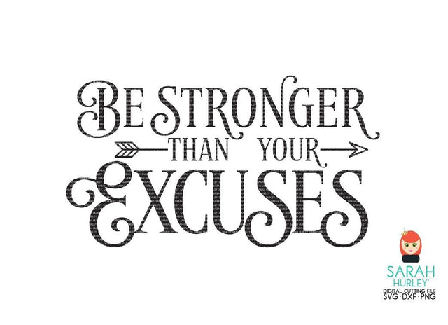 Be Stronger Than Your Excuses SVG Sarah Hurley 