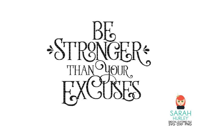 Be Stronger Than Your Excuses SVG Sarah Hurley 