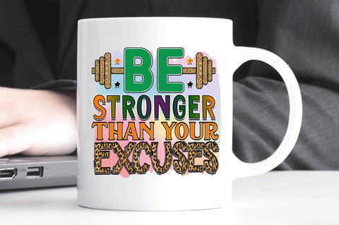 Be stronger than your excuses SVG Sublimation Regulrcrative 