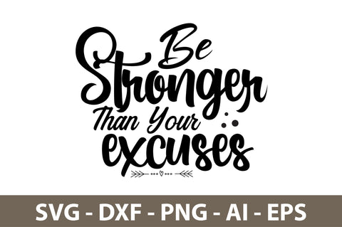 Be Stronger Than Your Excuses svg SVG orpitasn 