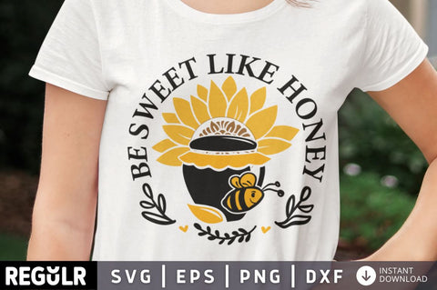 be sweet like honey SVG SVG Regulrcrative 