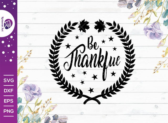 Be Thankful Svg Cut File, Thankful Svg, Thanksgiving Tshirt Design SVG Reinvent Art 