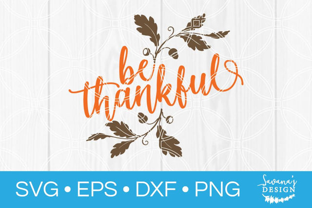 Be Thankful SVG SavanasDesign 