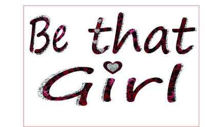 Be That Girl,Valentines Day, Sublimation Graphic Sublimation sublimationhappy 