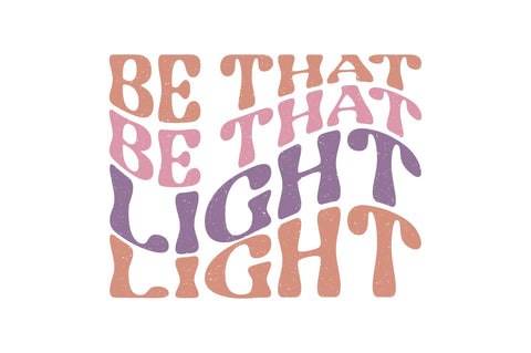 Be That Light Sublimation Creativeart88 