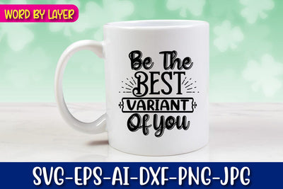 Be The Best Variant Of You Svg cut file SVG Blessedprint 